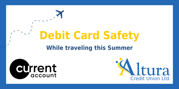 Stay Safe While Spending: Debit Card Safety Tips for Summer Travel